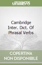 Cambridge Inter. Dict. Of Phrasal Verbs libro