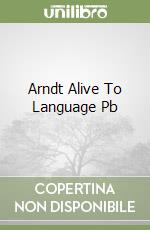 Arndt Alive To Language Pb libro