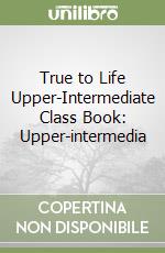 True to Life Upper-Intermediate Class Book: Upper-intermedia