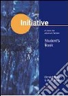 Initiative. Student's book. Per le Scuole superiori libro