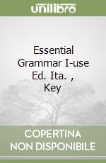 Essential Grammar I-use Ed. Ita. , Key libro
