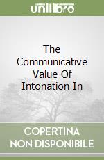 The Communicative Value Of Intonation In