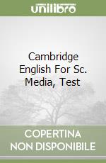 Cambridge English For Sc. Media, Test libro