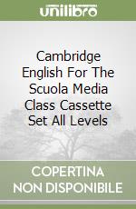 Cambridge English For The Scuola Media Class Cassette Set All Levels libro