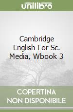 Cambridge English For Sc. Media, Wbook 3 libro