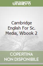 Cambridge English For Sc. Media, Wbook 2 libro