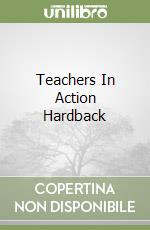 Teachers In Action Hardback libro