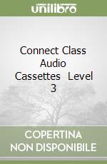 Connect Class Audio Cassettes (3) Level 3 libro