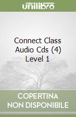 Connect Class Audio Cds (4) Level 1 libro