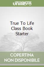 True To Life Class Book Starter libro