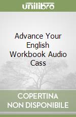 Advance Your English Workbook Audio Cass libro