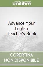 Advance Your English Teacher's Book libro