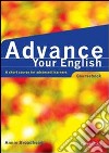 Advance your english. Per le Scuole superiori libro