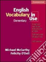 English vocabulary in use. Elementary. With answers. Per le Scuole superiori libro