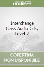 Interchange Class Audio Cds, Level 2 libro