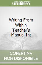 Writing From Within Teacher's Manual Int libro