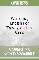 Welcome, English For Travel/tourism, Cass. libro