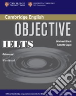 Objective IELTS advanced. Workbook. Without answer. Per le Scuole superiori. Con espansione online libro