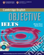 Objective IELTS. Intermediate. Self study student's book. Per le Scuole superiori. Con CD-ROM. Con espansione online libro