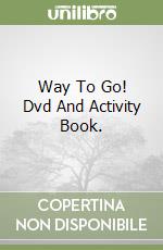 Way To Go! Dvd And Activity Book. libro