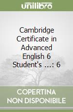 Cambridge Certificate in Advanced English 6 Student's ...: 6 libro