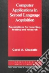 Computer Applications in Second Language Acquisition libro