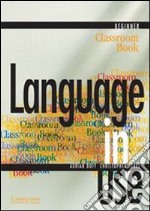 Language in use. Beginner classroom book. Per le Scuole superiori. Vol. 1