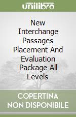 New Interchange Passages Placement And Evaluation Package All Levels libro