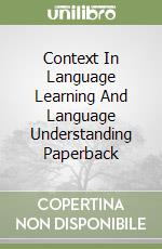 Context In Language Learning And Language Understanding Paperback libro
