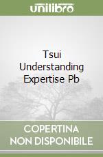 Tsui Understanding Expertise Pb