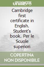 Cambridge first certificate in English. Student's book. Per le Scuole superiori libro