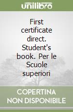 First certificate direct. Student's book. Per le Scuole superiori libro