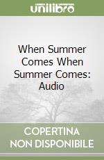 When Summer Comes When Summer Comes: Audio libro