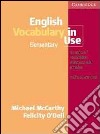 English vocabulary in use. elementary without answers. Per le Scuole superiori libro