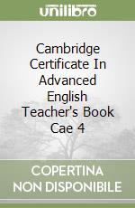 Cambridge Certificate In Advanced English Teacher's Book Cae 4 libro