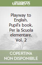 Playway to English. Pupil's book. Per la Scuola elementare. Vol. 2 libro