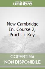 New Cambridge En. Course 2, Pract. + Key libro