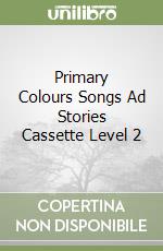 Primary Colours Songs Ad Stories Cassette Level 2 libro