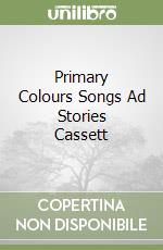 Primary Colours Songs Ad Stories Cassett libro