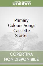 Primary Colours Songs Cassette Starter libro