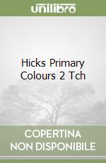 Hicks Primary Colours 2 Tch