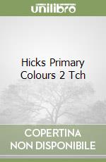 Hicks Primary Colours 2 Tch libro