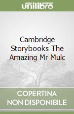 Cambridge Storybooks The Amazing Mr Mulc libro