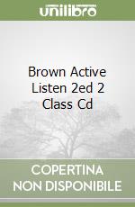 Brown Active Listen 2ed 2 Class Cd libro