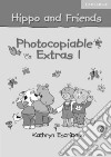 Hippo and Friends. Photocopiable Extras Level 1 libro di Claire Selby