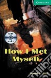 How I Met Myself Book and Audio CD Pack: Level 3 libro