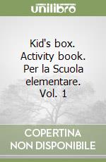 Kid's box. Activity book. Per la Scuola elementare. Vol. 1 libro