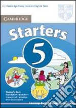 Cambridge young learners English tests. Starters. Student's book. Per la Scuola media. Vol. 5 libro