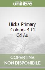 Hicks Primary Colours 4 Cl Cd Au