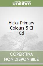 Hicks Primary Colours 5 Cl Cd